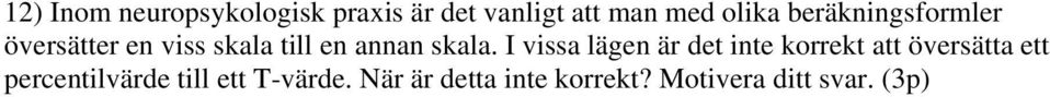 I vissa lägen är det inte korrekt att översätta ett percentilvärde