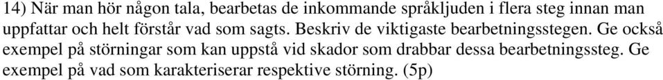 Beskriv de viktigaste bearbetningsstegen.