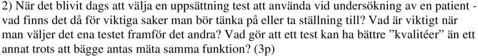 till? Vad är viktigt när man väljer det ena testet framför det andra?