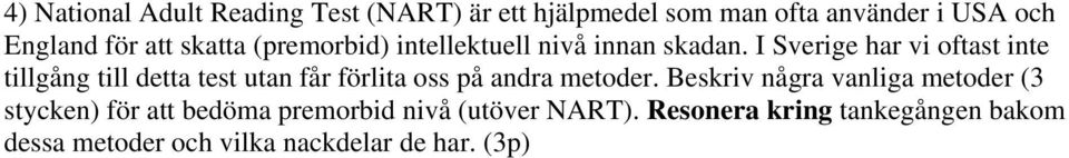 I Sverige har vi oftast inte tillgång till detta test utan får förlita oss på andra metoder.