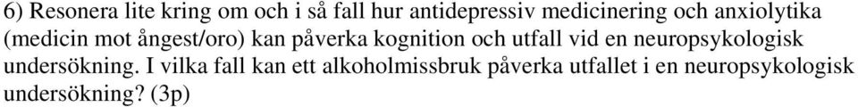kognition och utfall vid en neuropsykologisk undersökning.