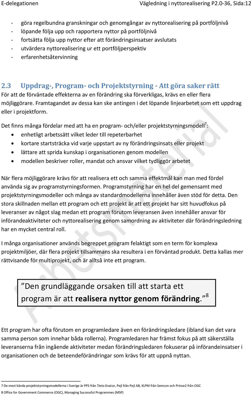 förändringsinsatser avslutats - utvärdera nyttorealisering ur ett portföljperspektiv - erfarenhetsåtervinning 2.