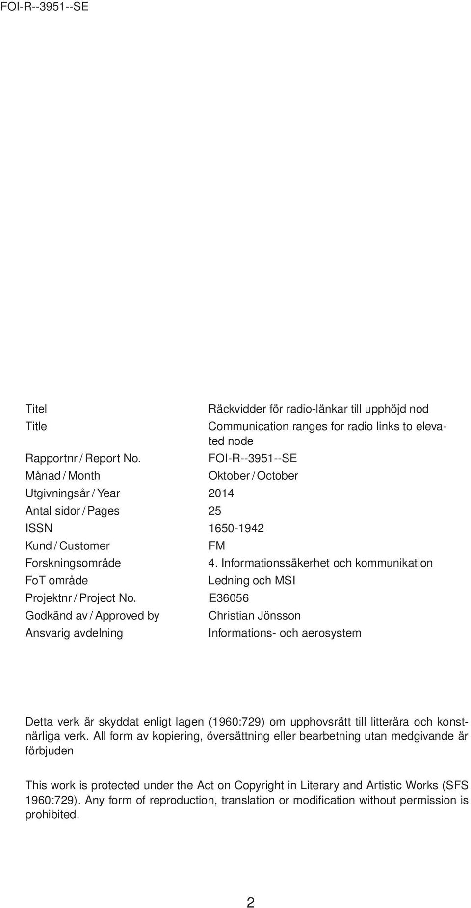 Informationssäkerhet och kommunikation FoT område Ledning och MSI Projektnr / Project No.