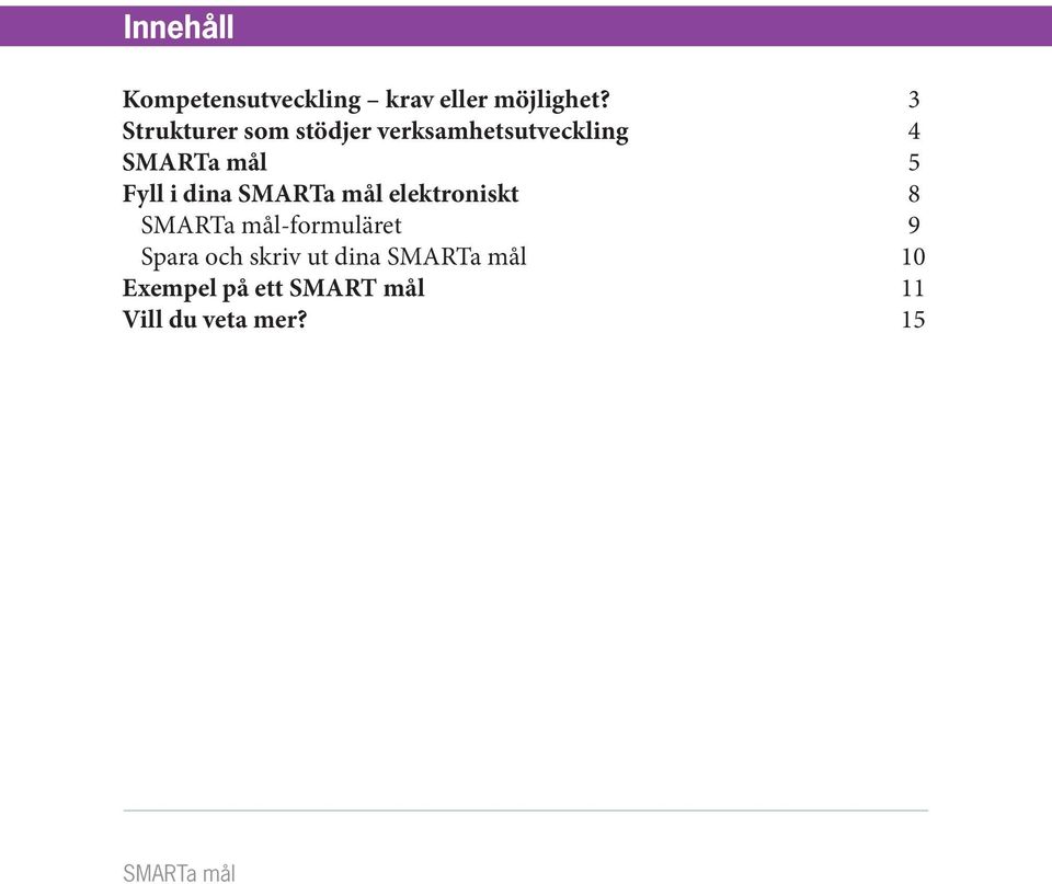 dina SMARTa mål elektroniskt 8 SMARTa mål-formuläret 9 Spara och