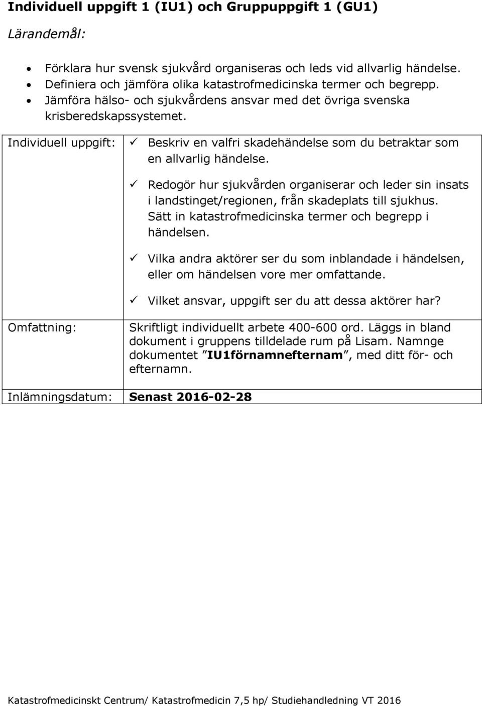 Individuell uppgift: Beskriv en valfri skadehändelse som du betraktar som en allvarlig händelse.