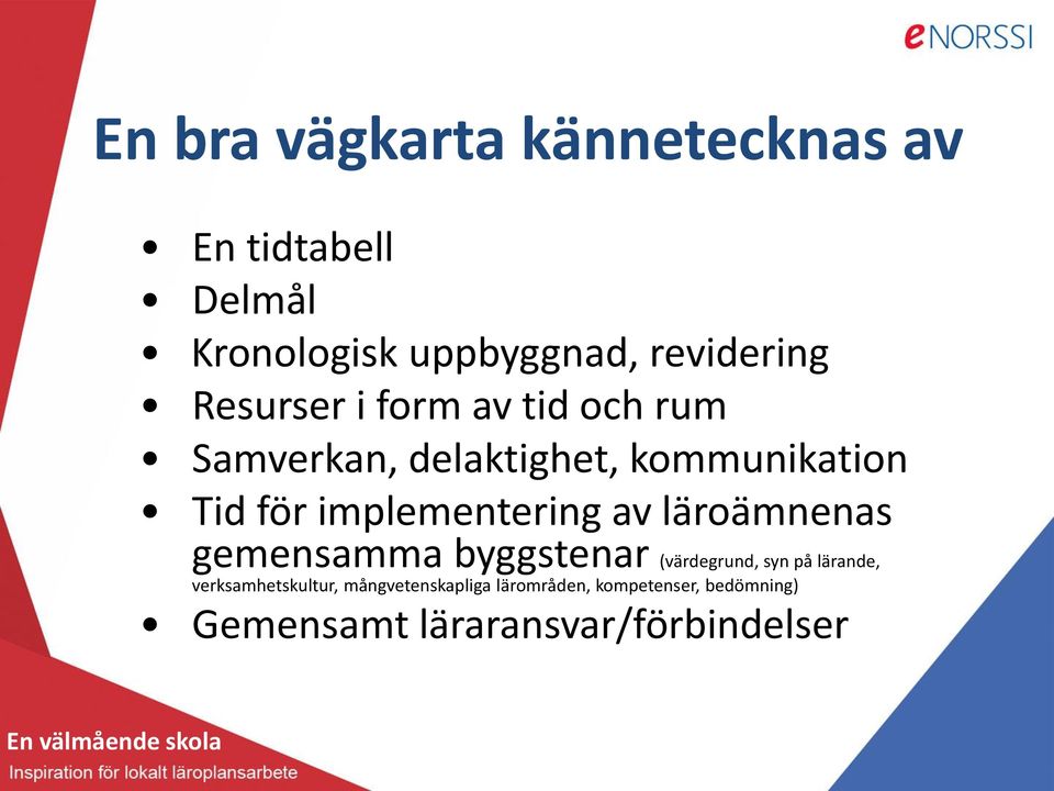 implementering av läroämnenas gemensamma byggstenar (värdegrund, syn på lärande,