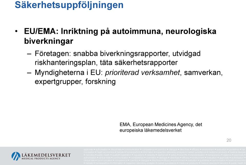 riskhanteringsplan, täta säkerhetsrapporter Myndigheterna i EU: prioriterad