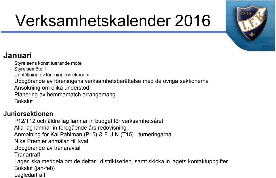 in föregående års redovisning. " Anmälning för Kai Pahlman (P15) & F.U.