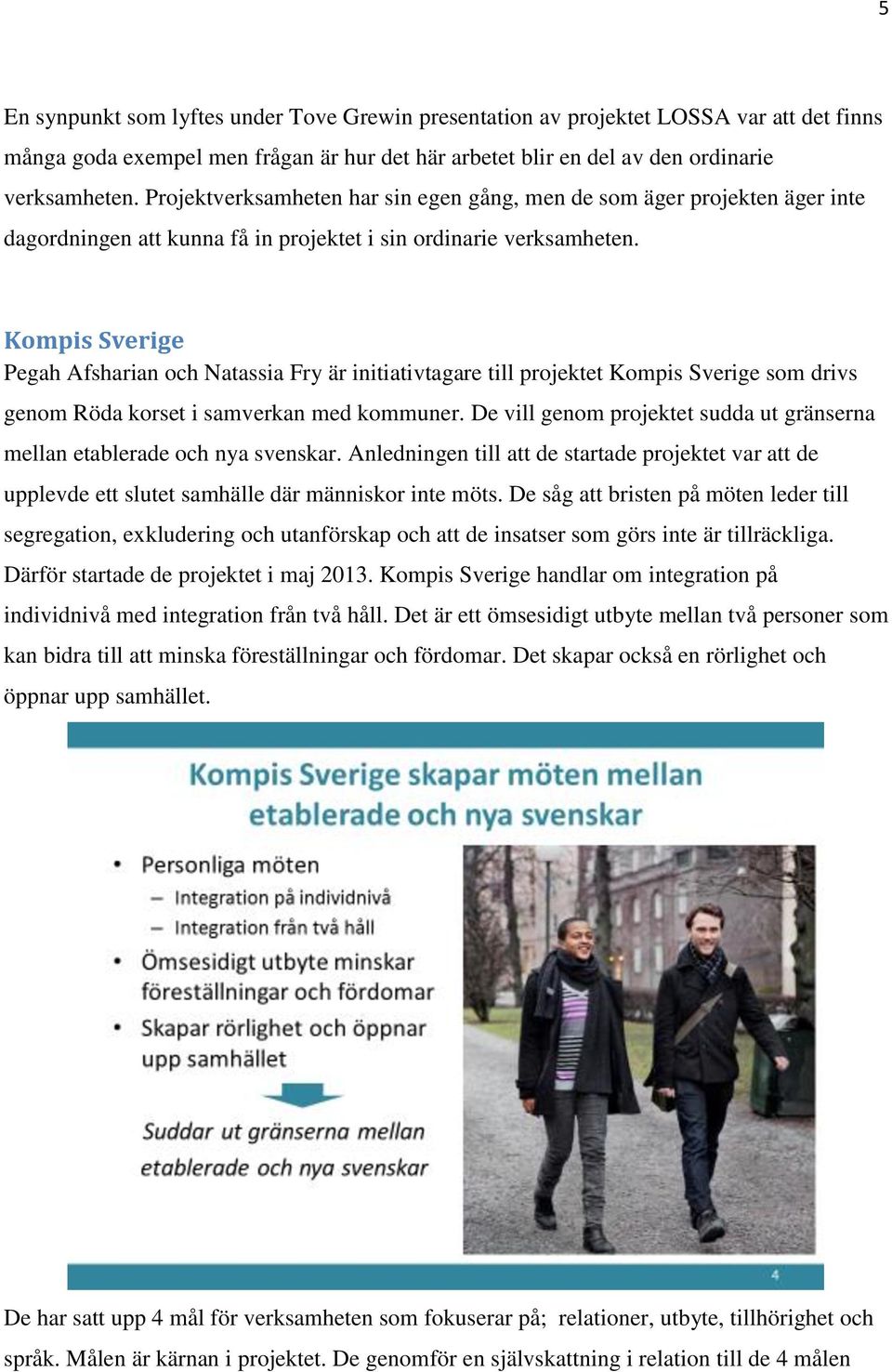 Kompis Sverige Pegah Afsharian och Natassia Fry är initiativtagare till projektet Kompis Sverige som drivs genom Röda korset i samverkan med kommuner.