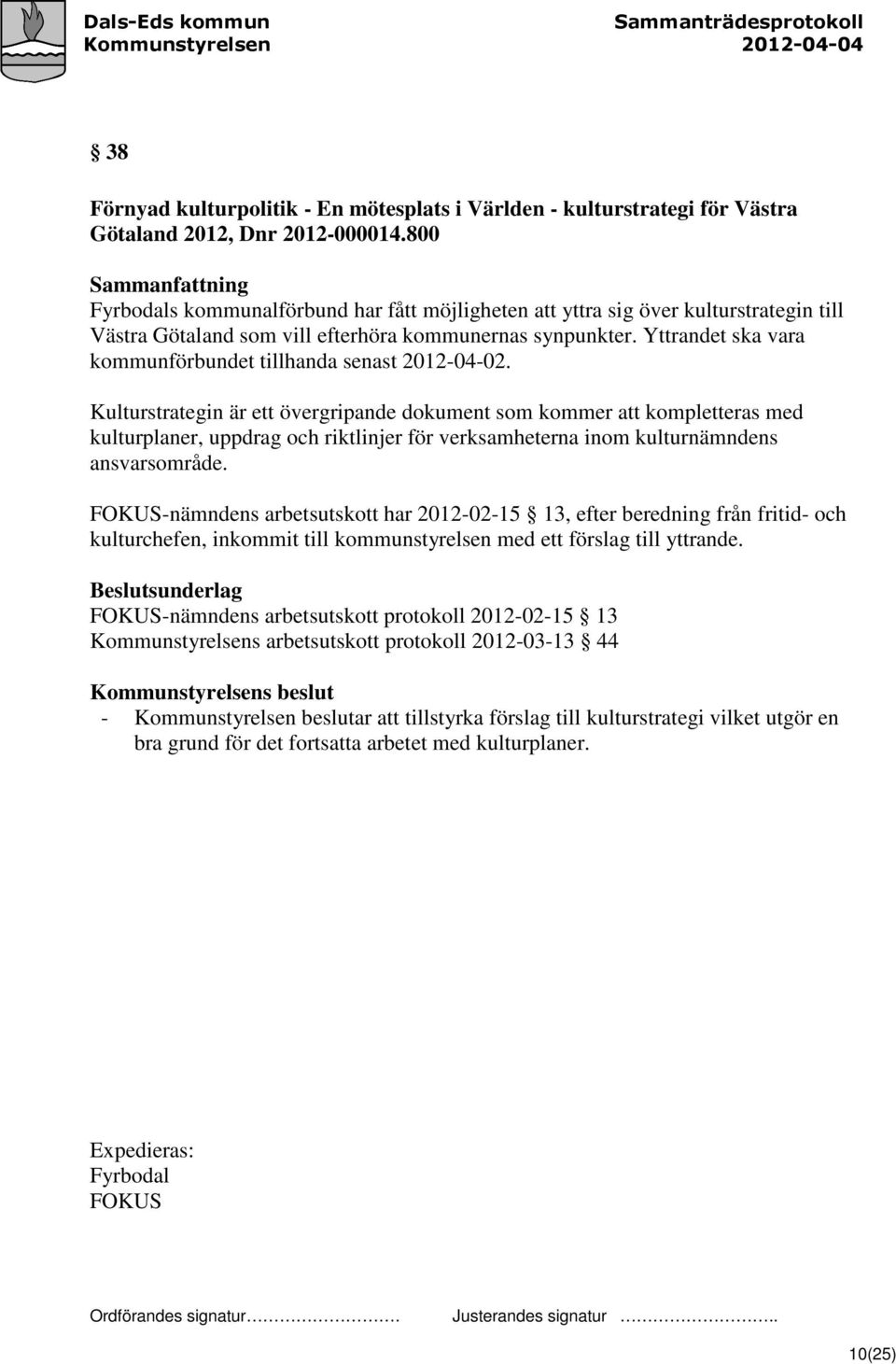 Yttrandet ska vara kommunförbundet tillhanda senast 2012-04-02.