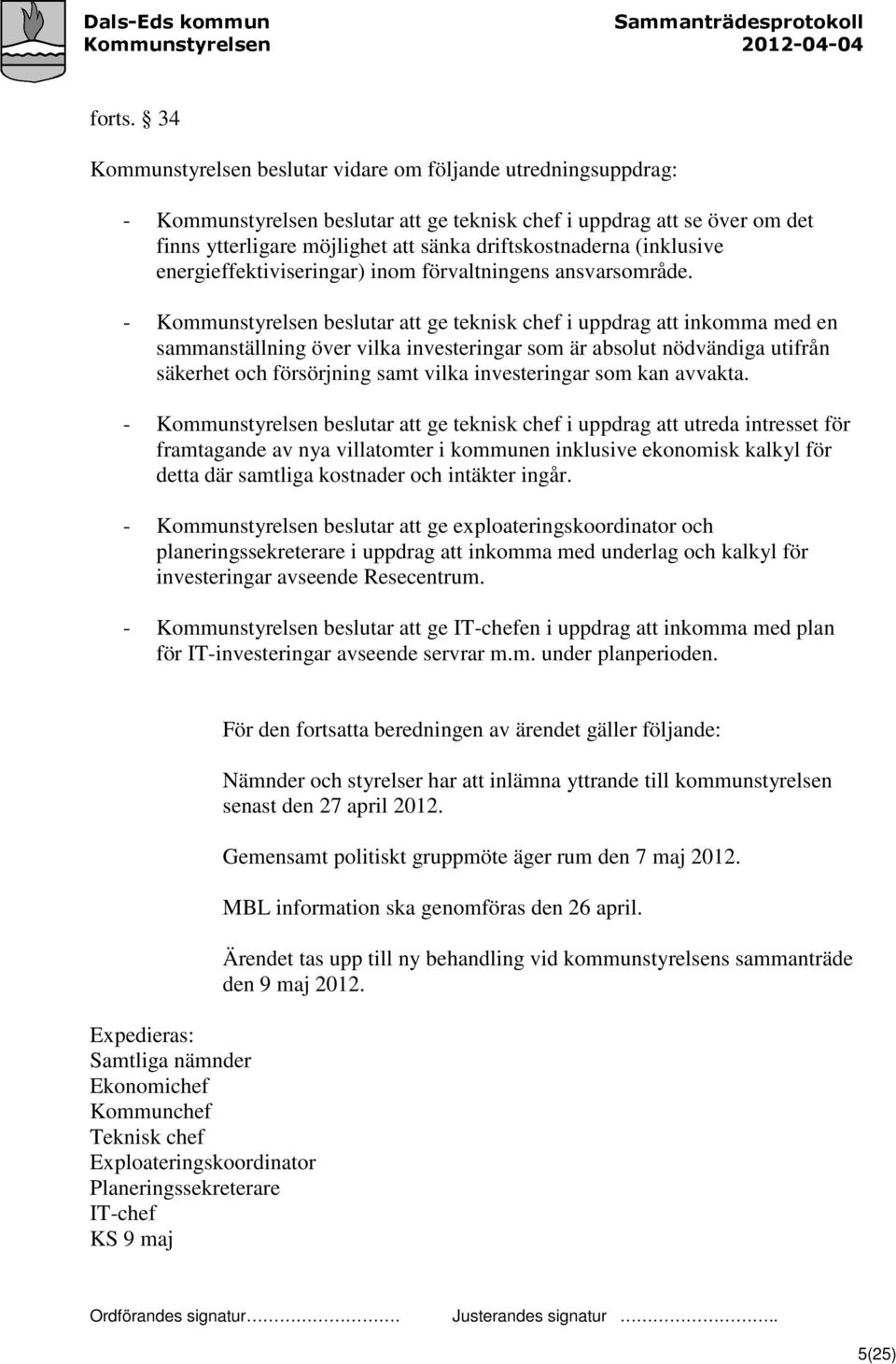 (inklusive energieffektiviseringar) inom förvaltningens ansvarsområde.