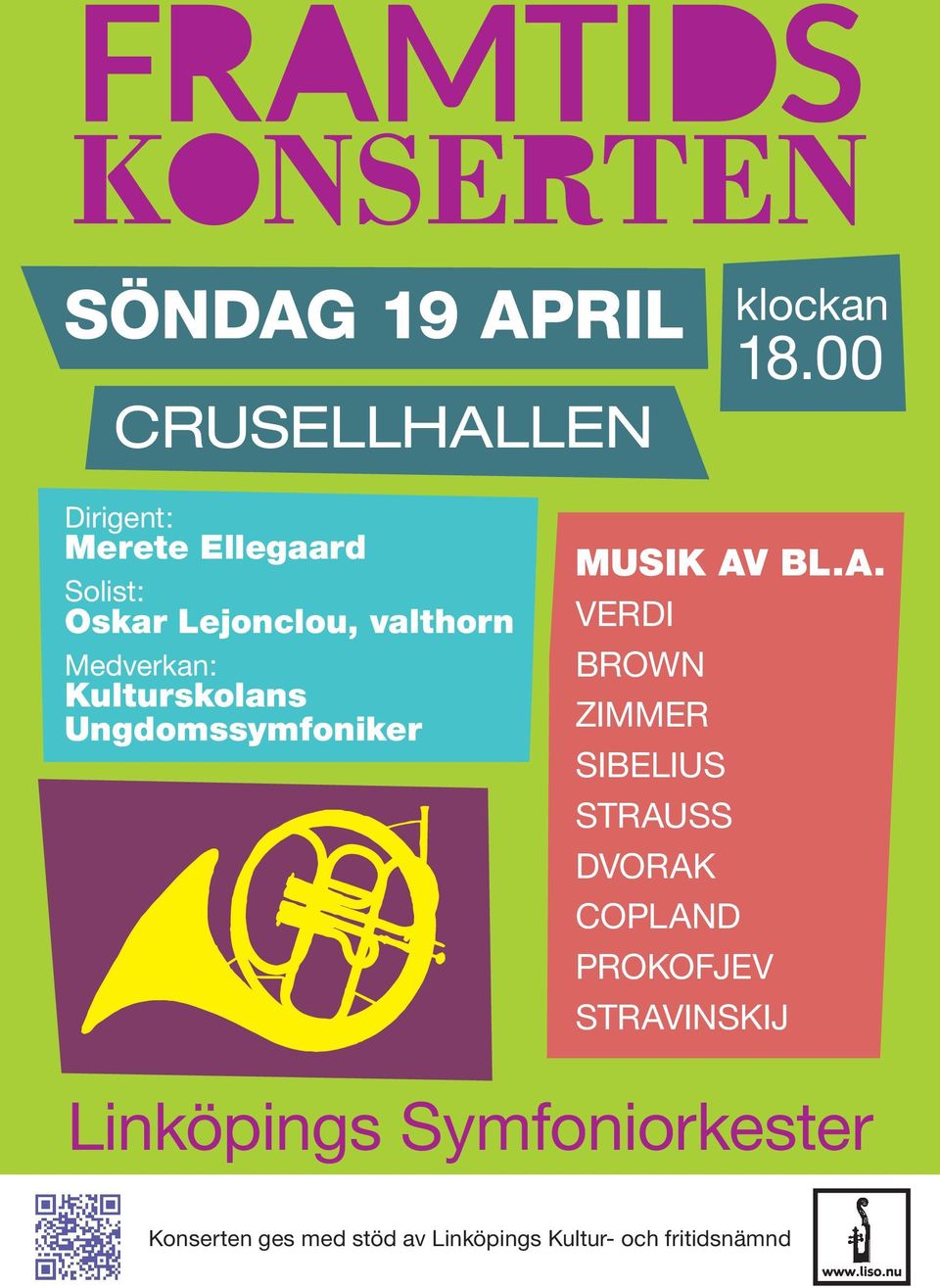 BL.A. VERDI BROWN ZIMMER SIBELIUS STRAUSS DVORAK COPLAND PROKOFJEV STRAVINSKIJ Linköpings Symfoniorkester Förköp i biljettkassan på