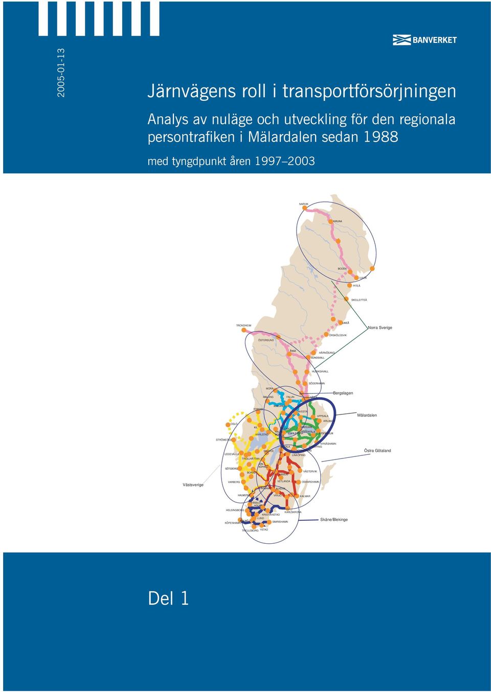 UPPSALA Mälardalen OSLO ARLANDA ÖREBRO KARLSTAD ESKILSTUNA STRÖMSTAD UDDEVALLA SKÖVDE MOTALA LINKÖPING NYNÄSHAMN NYKÖPING Östra Götaland TROLLHÄTTAN BORÅS