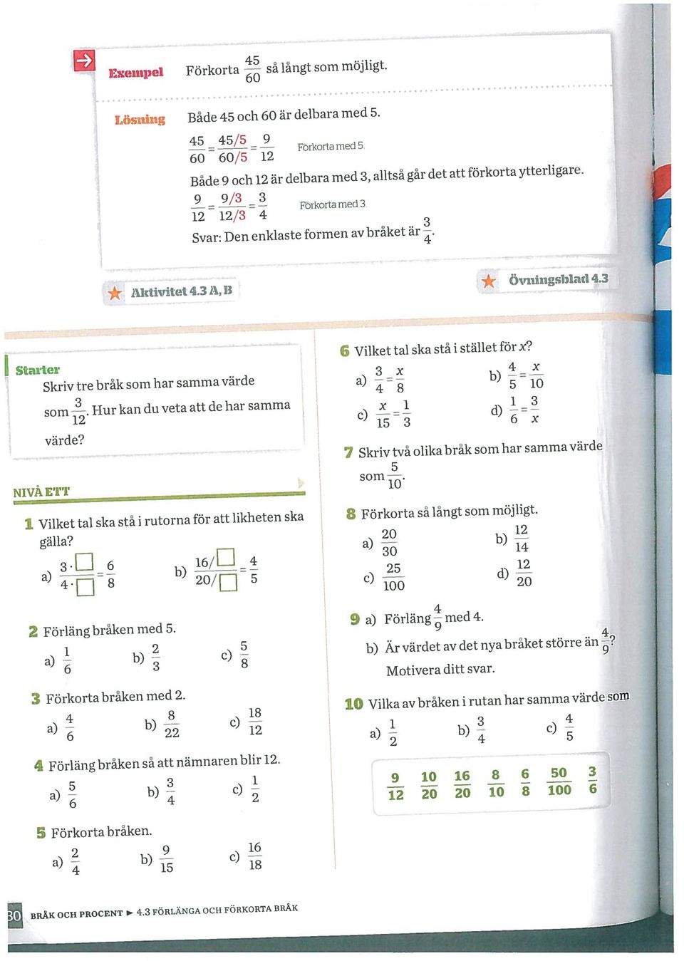 Vilket tal ska stå i rutorna för att likheten ska gälla? a) Hur värde? 3. 6 i6/e D=8 kan du veta att de har samma b) 0/E5 6 Vilket tal ska stå i stället för x?