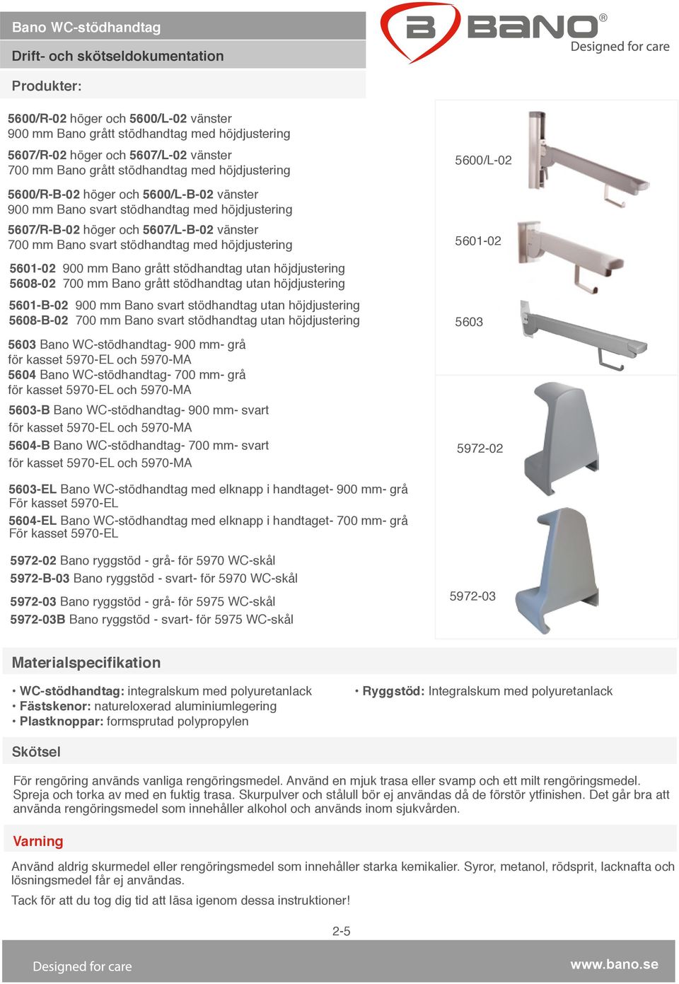 grått stödhandtag utan höjdjustering 5608-02 700 mm Bano grått stödhandtag utan höjdjustering 5601-B-02 900 mm Bano svart stödhandtag utan höjdjustering 5608-B-02 700 mm Bano svart stödhandtag utan