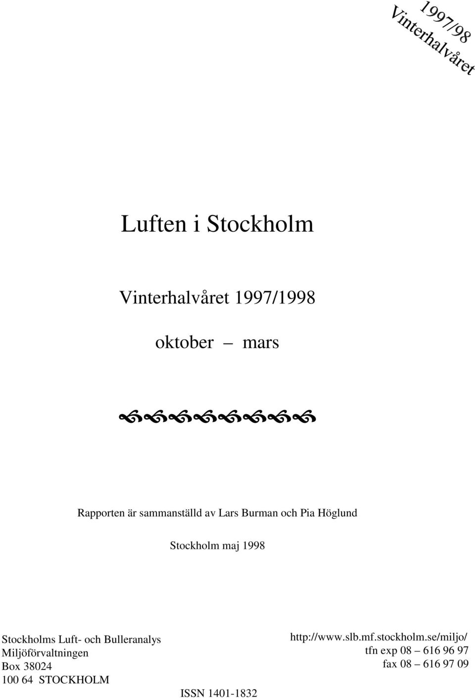 Luft- och Bulleranalys Miljöförvaltningen Box 3824 1 64 STOCKHOLM ISSN