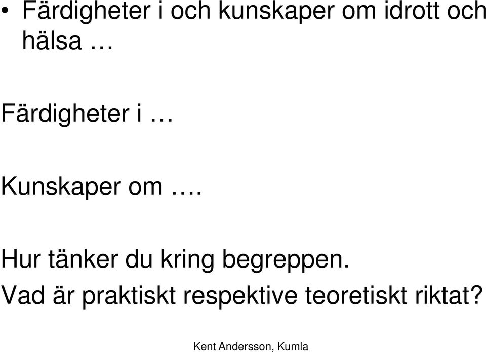 Hur tänker du kring begreppen.