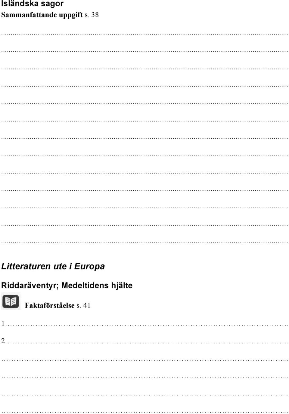 38 Litteraturen ute i Europa