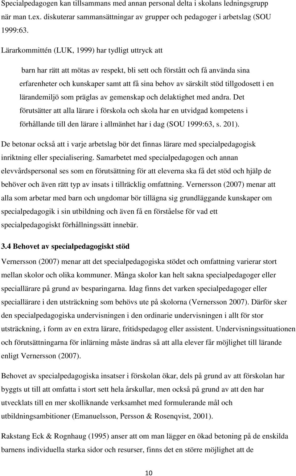 tillgodosett i en lärandemiljö som präglas av gemenskap och delaktighet med andra.
