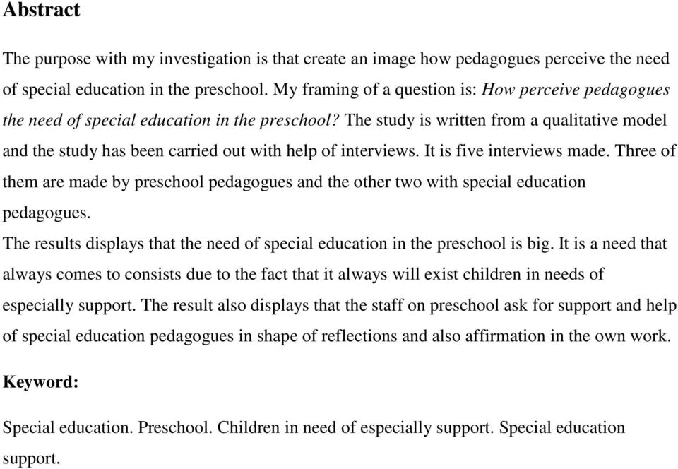 The study is written from a qualitative model and the study has been carried out with help of interviews. It is five interviews made.