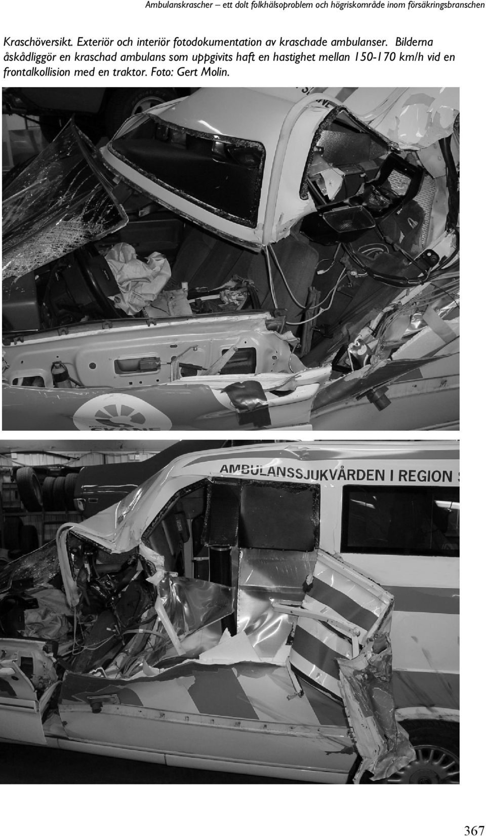 Exteriör och interiör fotodokumentation av kraschade ambulanser.