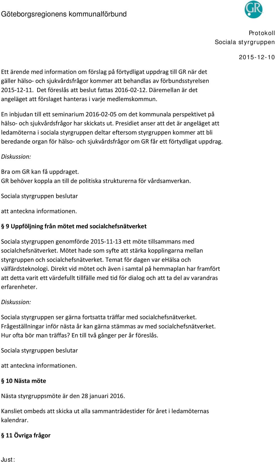 En inbjudan till ett seminarium 2016 02 05 om det kommunala perspektivet på hälso och sjukvårdsfrågor har skickats ut.