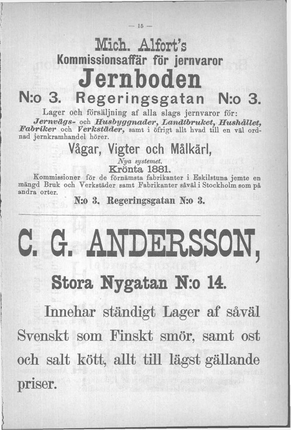 till en väl ordnad jernkramhandel hörer. Vågar, Vigter och Målkärl, Nya systemet. Krönta 1881.