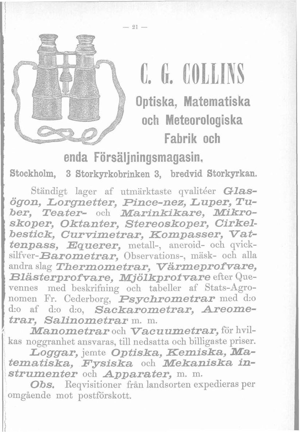 Vattenpass, Eq uerer, metall-, aneroid- och qvicksilfver-barometrar, Observations-, mask- och alla andra slag Thermometrar, Varmeprofvare, i Blasterprofvase, X~ölkprof vare efter Que- ' vennes med