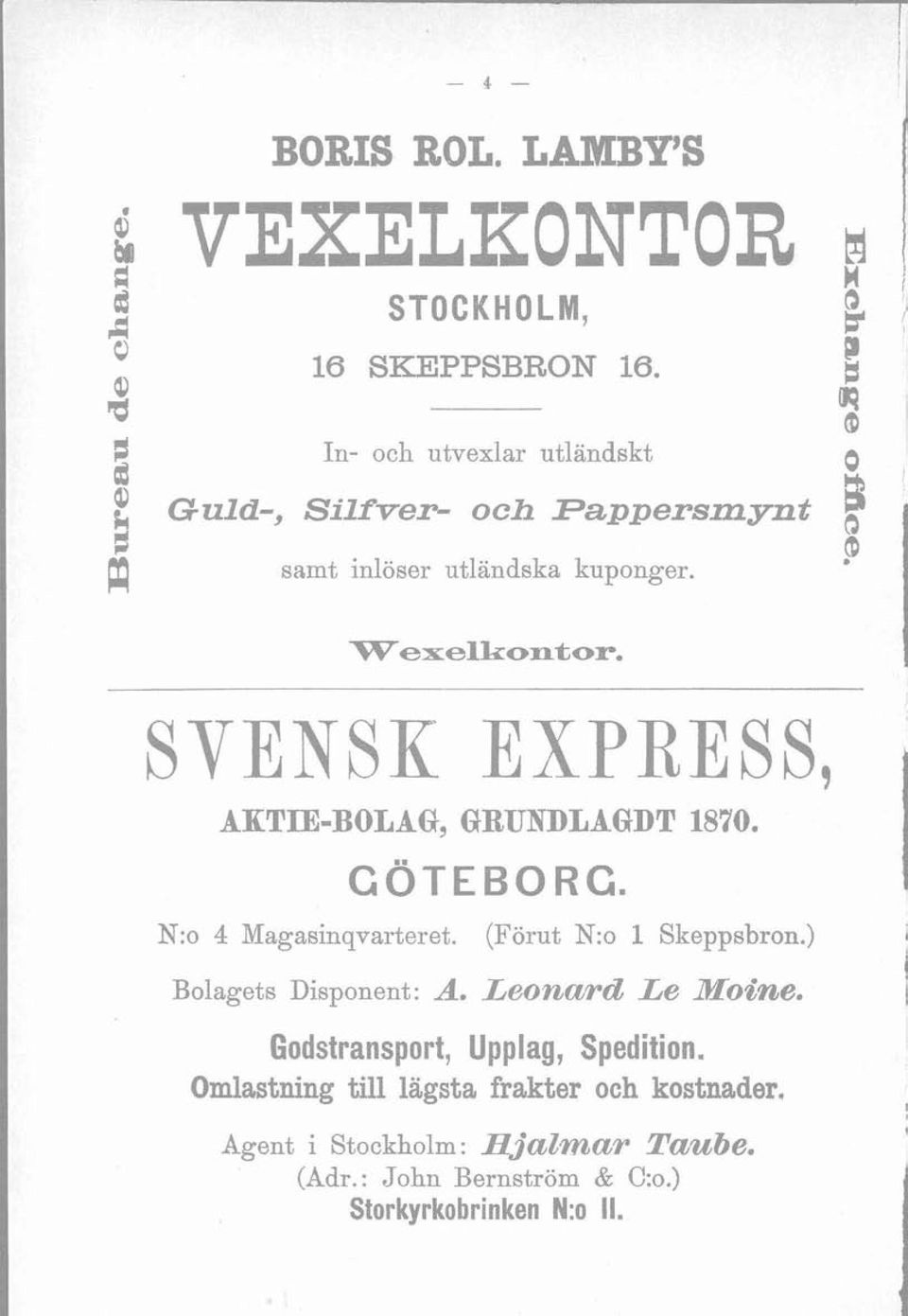 O 6 5 y J Wexelkontor. 1 AKTIE-BOLAG, GRUNDLAGDT 1870. G~TEBORC. N:o 4 Magasinqvarteret. (Förut N:o l Skeppsbron.