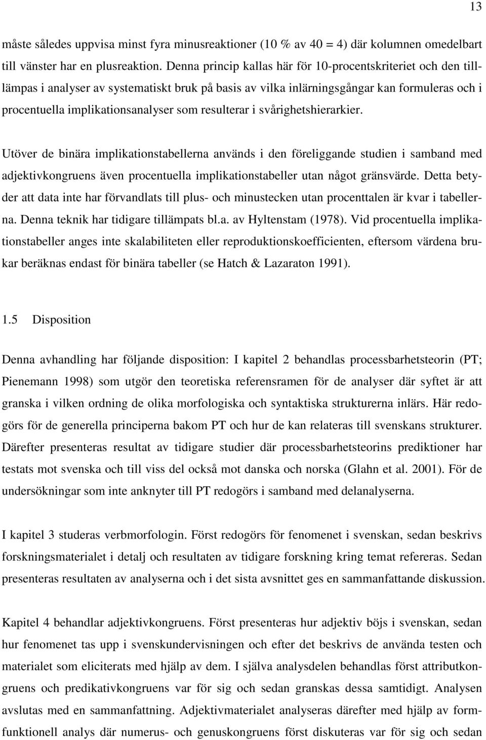 resulterar i svårighetshierarkier.