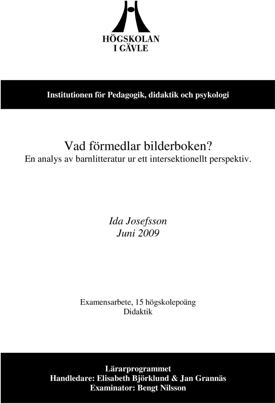 En analys av barnlitteratur ur ett intersektionellt perspektiv.