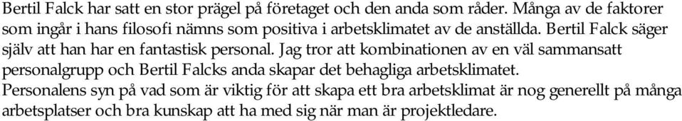 Bertil Falck säger själv att han har en fantastisk personal.
