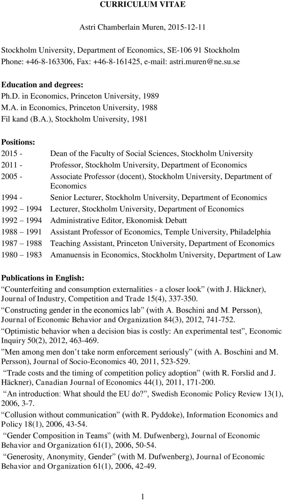 in Economics, Princeton University, 1988 Fil kand (B.A.