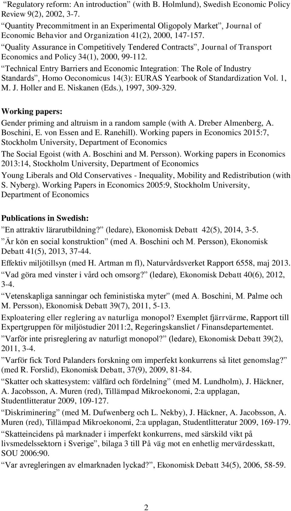 Quality Assurance in Competitively Tendered Contracts, Journal of Transport Economics and Policy 34(1), 2000, 99-112.