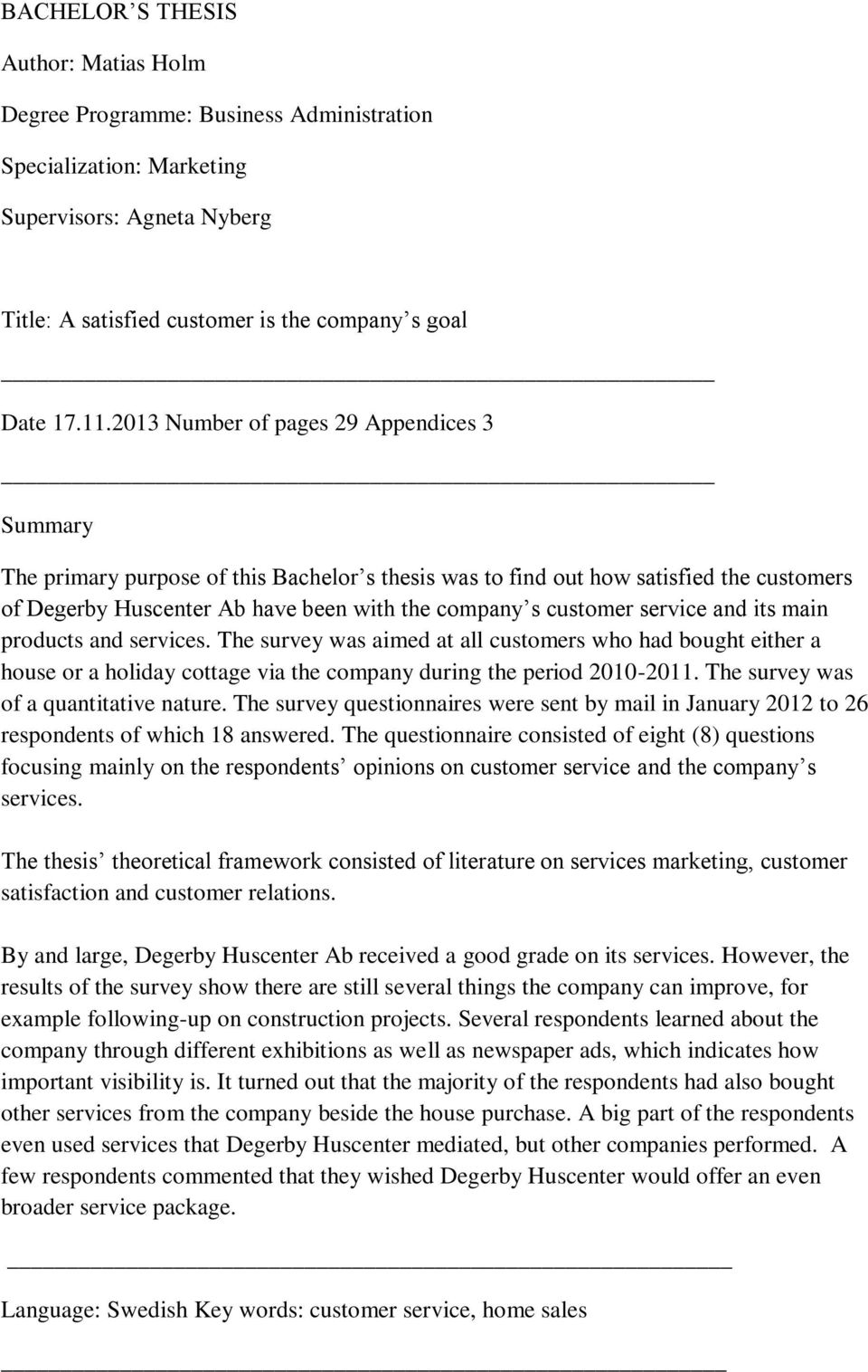 service and its main products and services. The survey was aimed at all customers who had bought either a house or a holiday cottage via the company during the period 2010-2011.