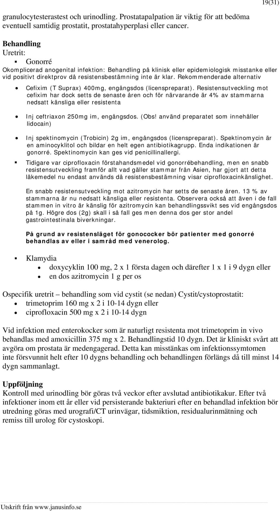 Rekommenderade alternativ Cefixim (T Suprax) 400mg, engångsdos (licenspreparat).