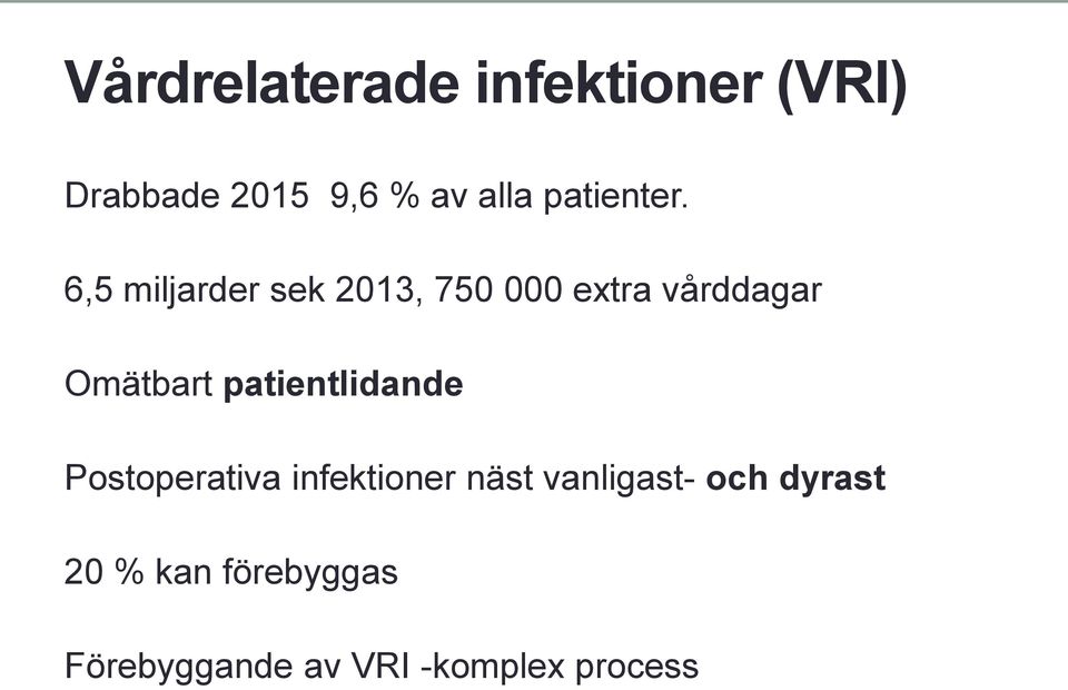 6,5 miljarder sek 2013, 750 000 extra vårddagar Omätbart