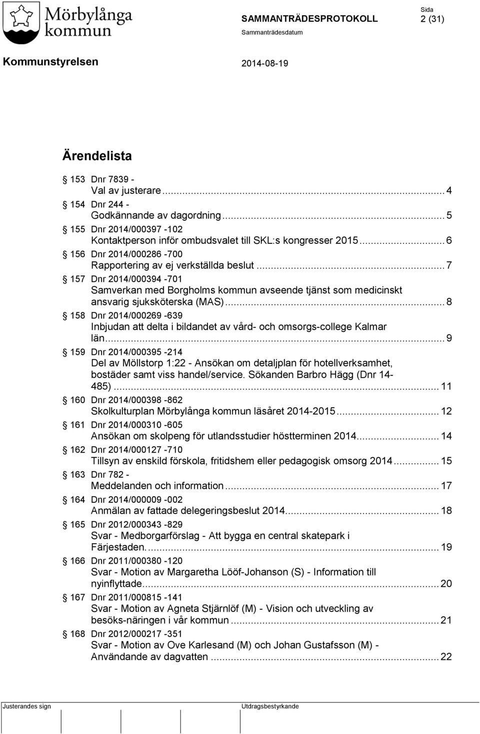 .. 8 158 Dnr 2014/000269-639 Inbjudan att delta i bildandet av vård- och omsorgs-college Kalmar län.