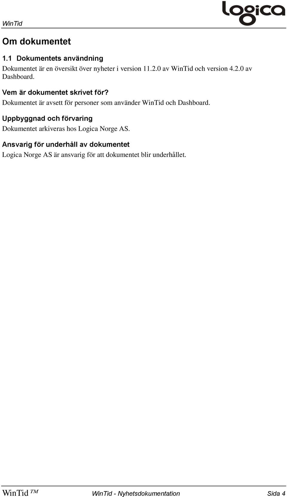 Dokumentet är avsett för personer som använder WinTid och Dashboard.