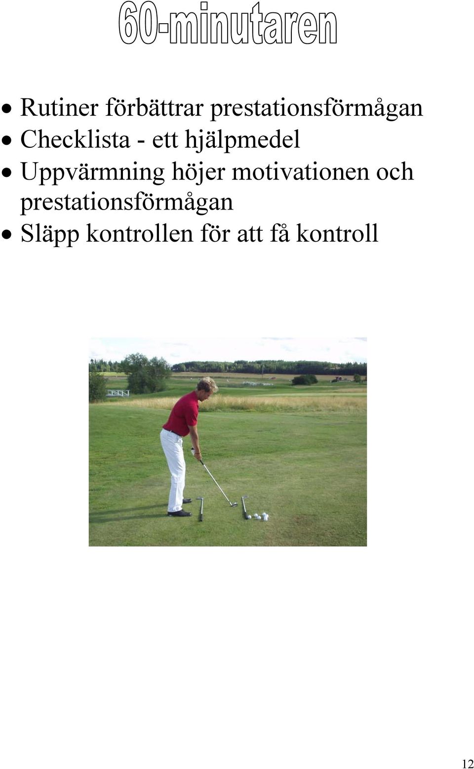 höjer motivationen och