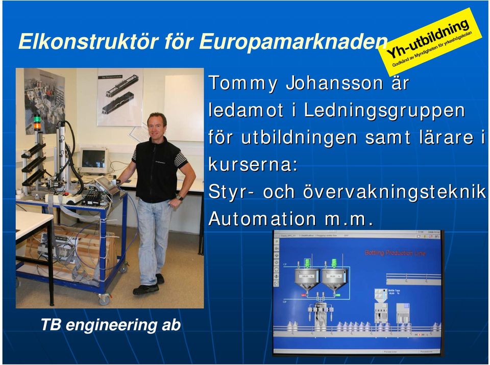 samt lärare l i kurserna: Styr- och