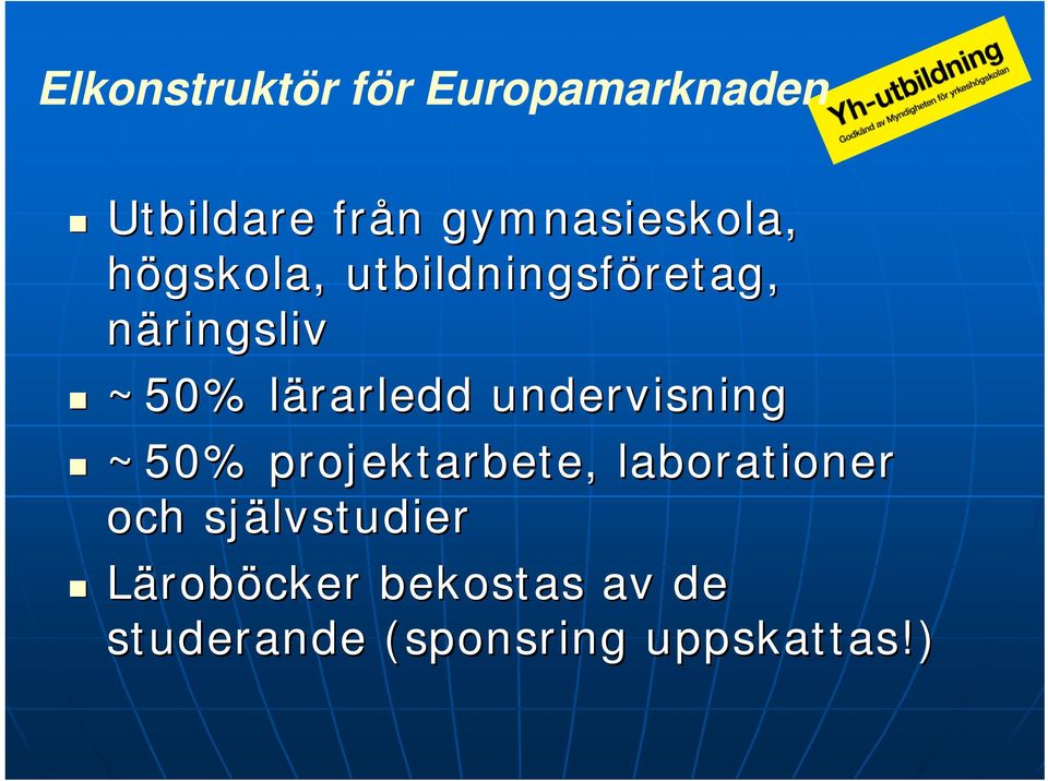 undervisning ~50% projektarbete, laborationer och