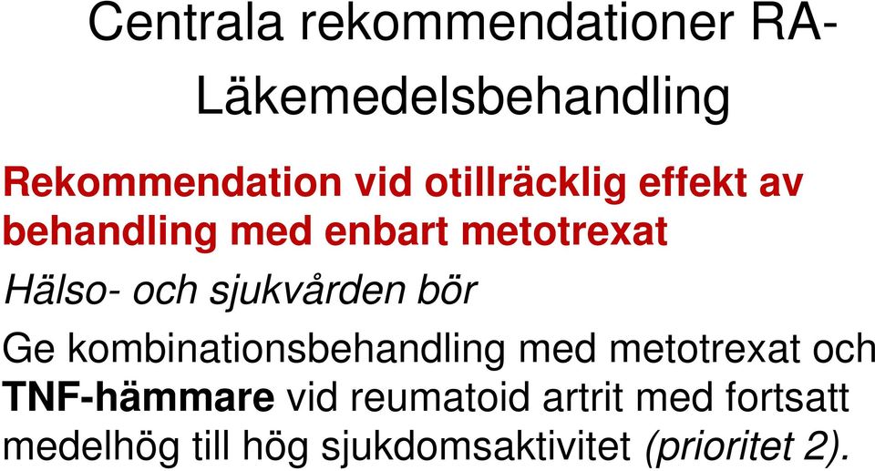 sjukvården bör Ge kombinationsbehandling med metotrexat och TNF-hämmare