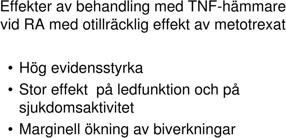 evidensstyrka Stor effekt på ledfunktion och