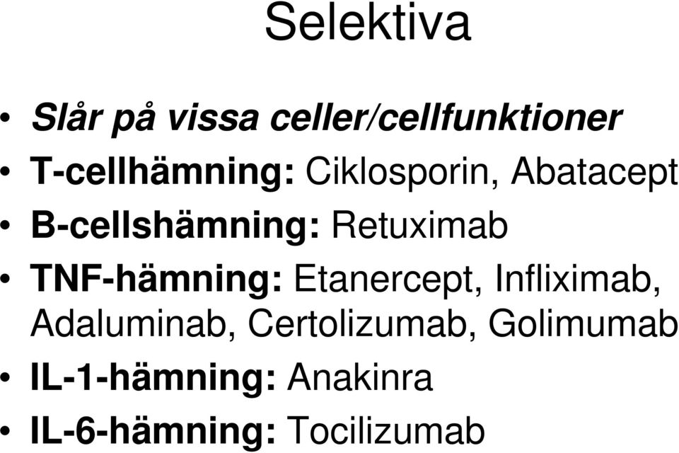 Retuximab TNF-hämning: Etanercept, Infliximab,