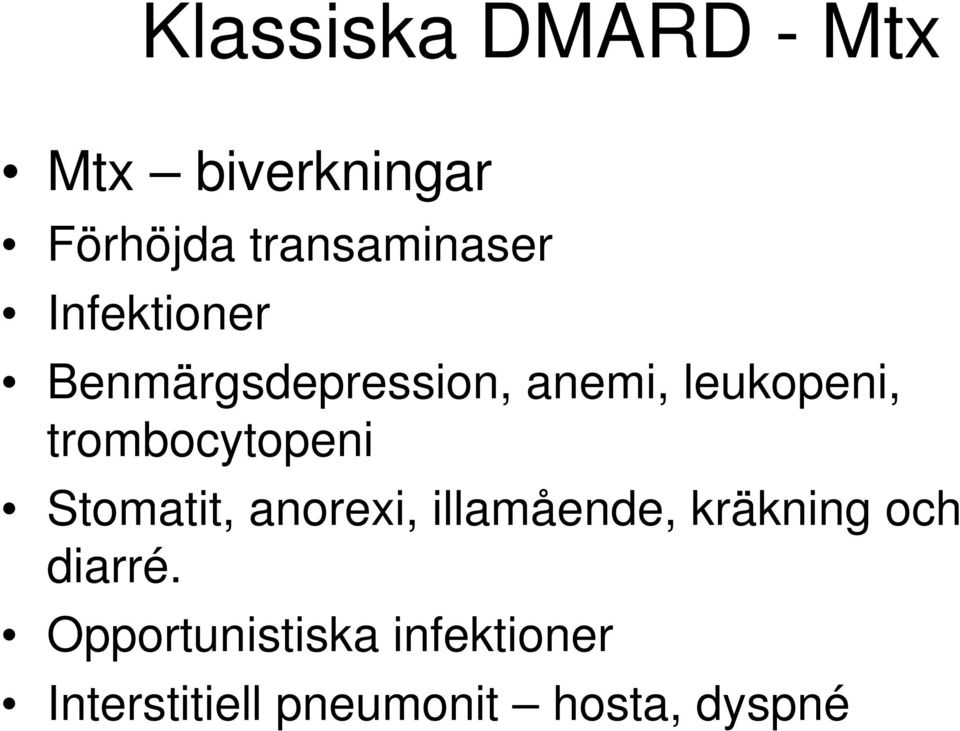 leukopeni, trombocytopeni Stomatit, anorexi, illamående,