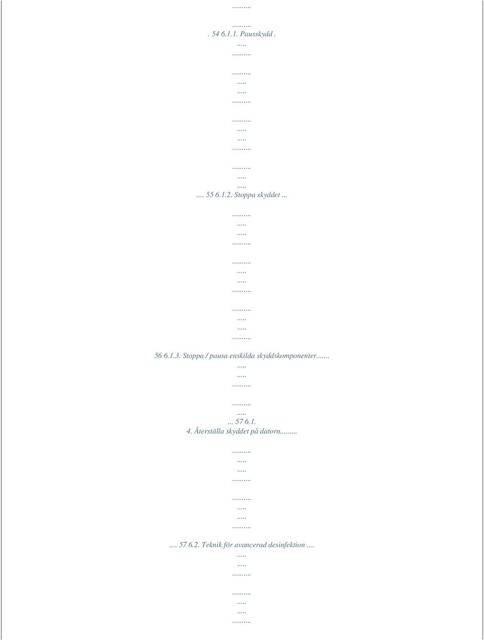 Stoppa / pausa enskilda skyddskomponenter..... 57 6.