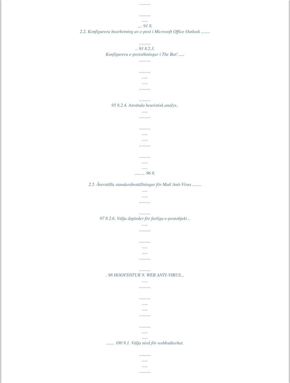 2.5. Återställa standardinställningar för Mail Anti-Virus... 97 8.2.6.