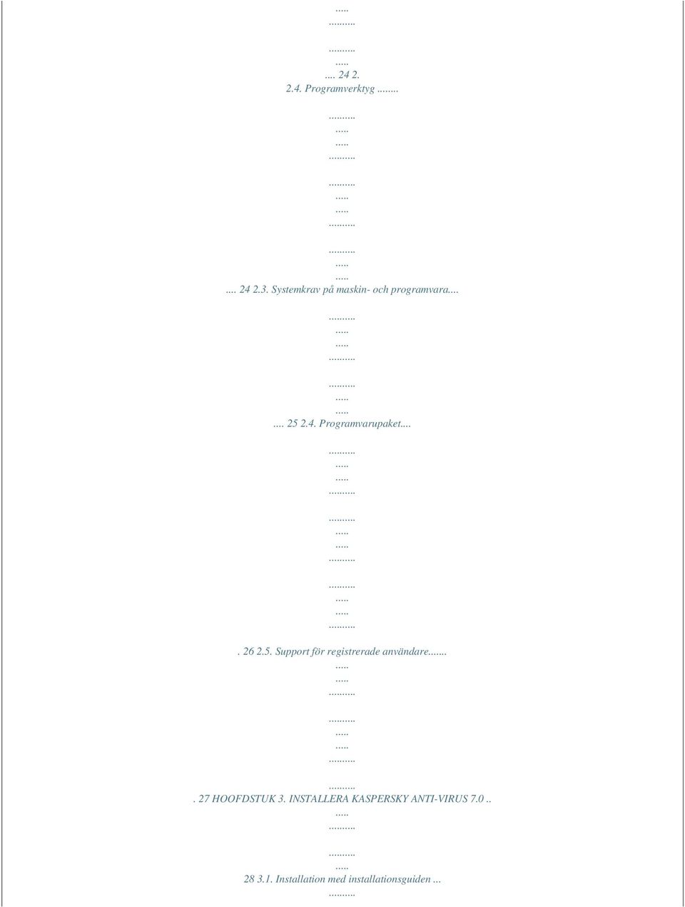 Programvarupaket.... 26 2.5. Support för registrerade användare.