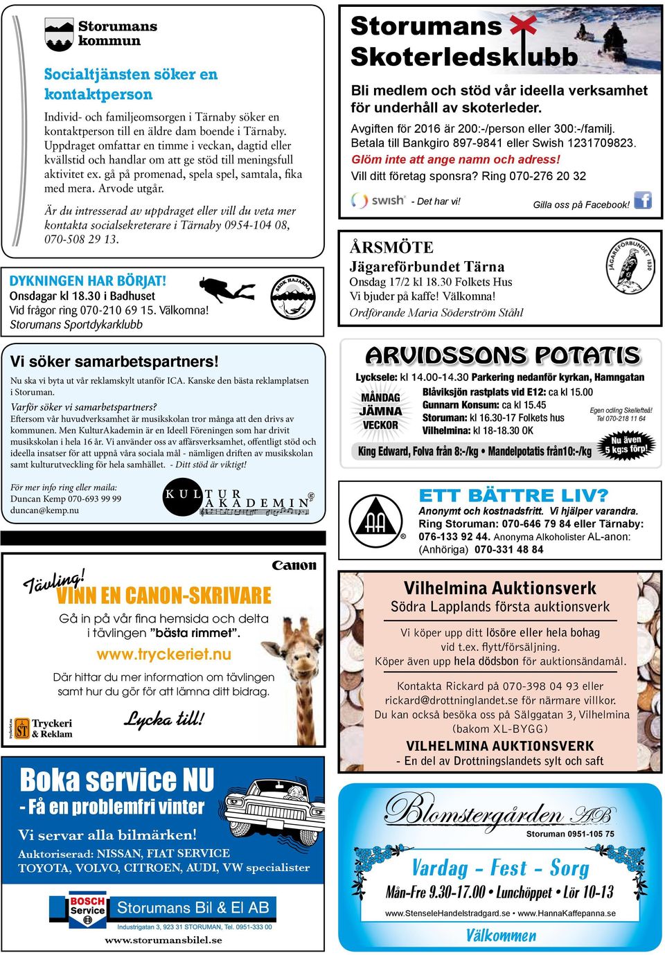 Är du intresserad av uppdraget eller vill du veta mer kontakta socialsekreterare i Tärnaby 0954-104 08, 070-508 29 13. DYKNINGEN HAR BÖRJAT! Onsdagar kl 18.30 i Badhuset Vid frågor ring 070-210 69 15.